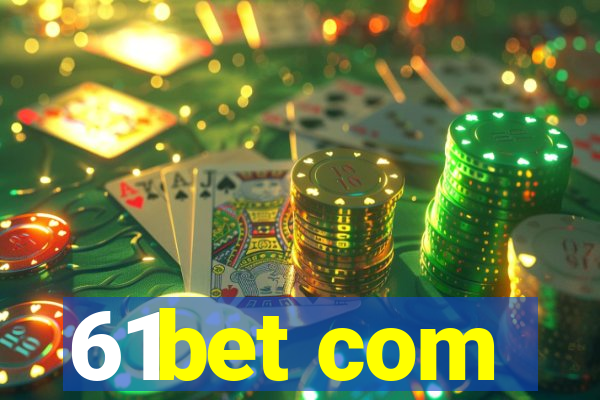 61bet com